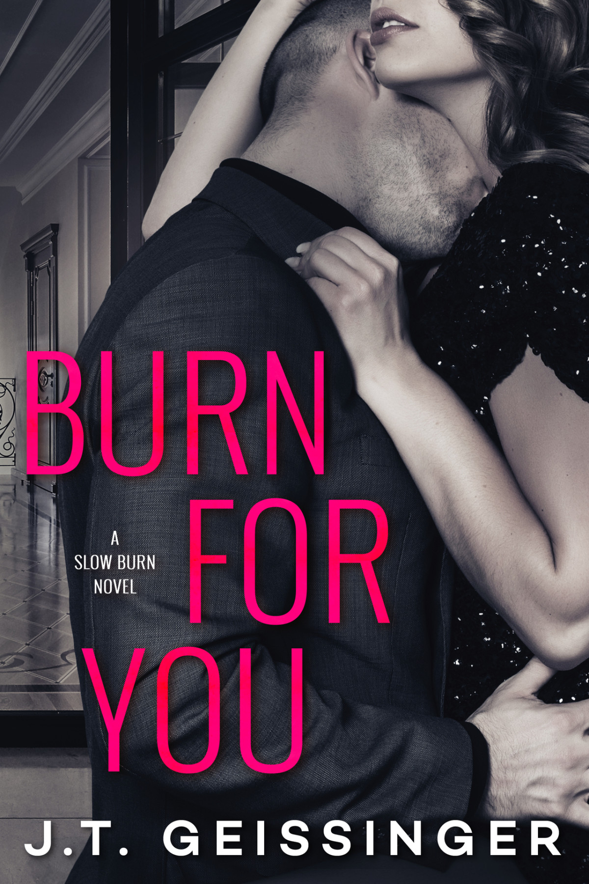 Burn For You Slow Burn Book 1 Jt Geissinger