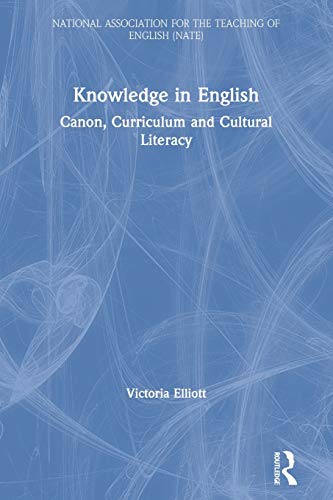 Knowledge In English Canon Curriculum And Cultural Literacy 1st Edition Elliott