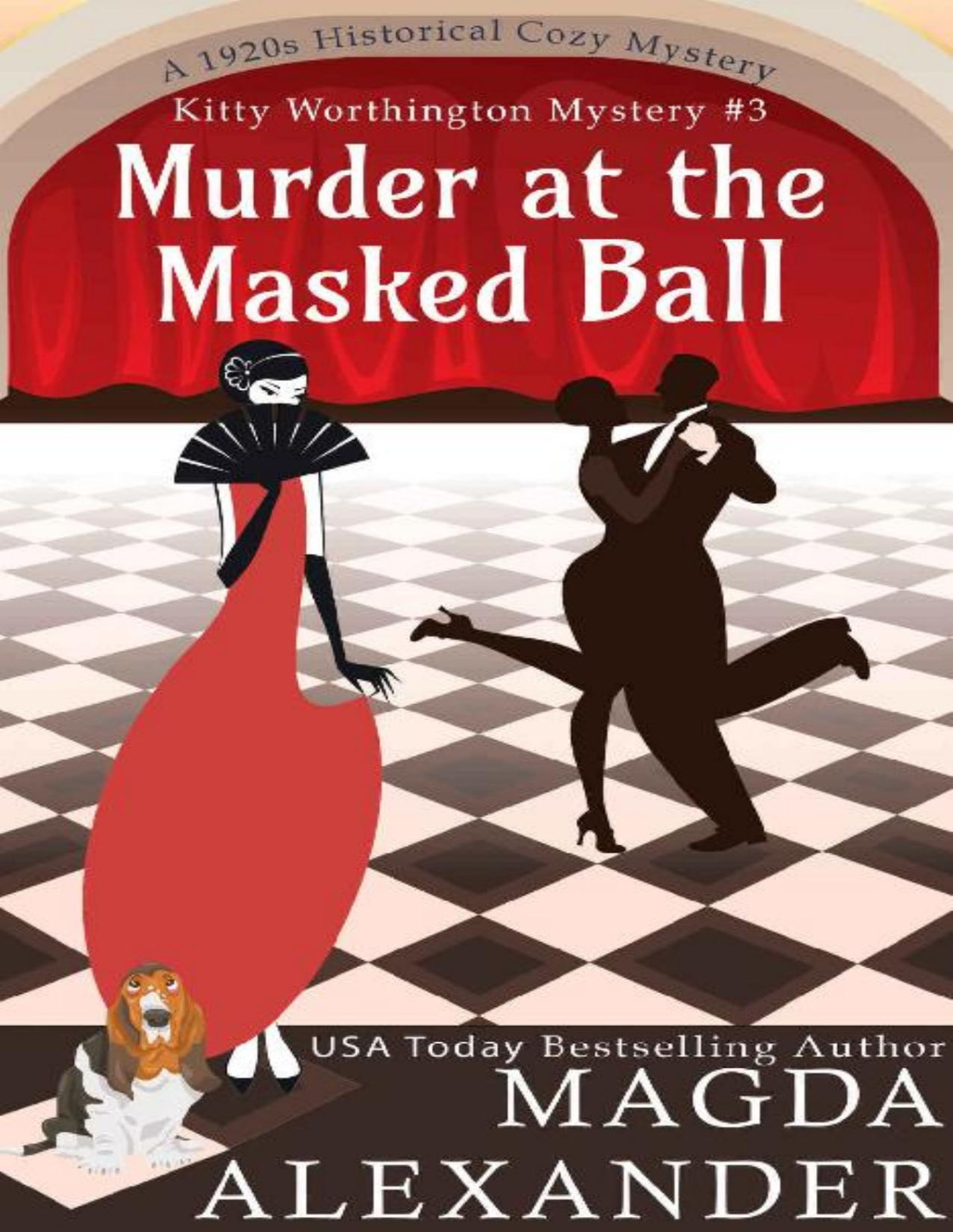 Murder At The Masked Ball A 1920s Historical Cozy Mystery The Kitty Worthington Mysteries Book 3 Magda Alexander