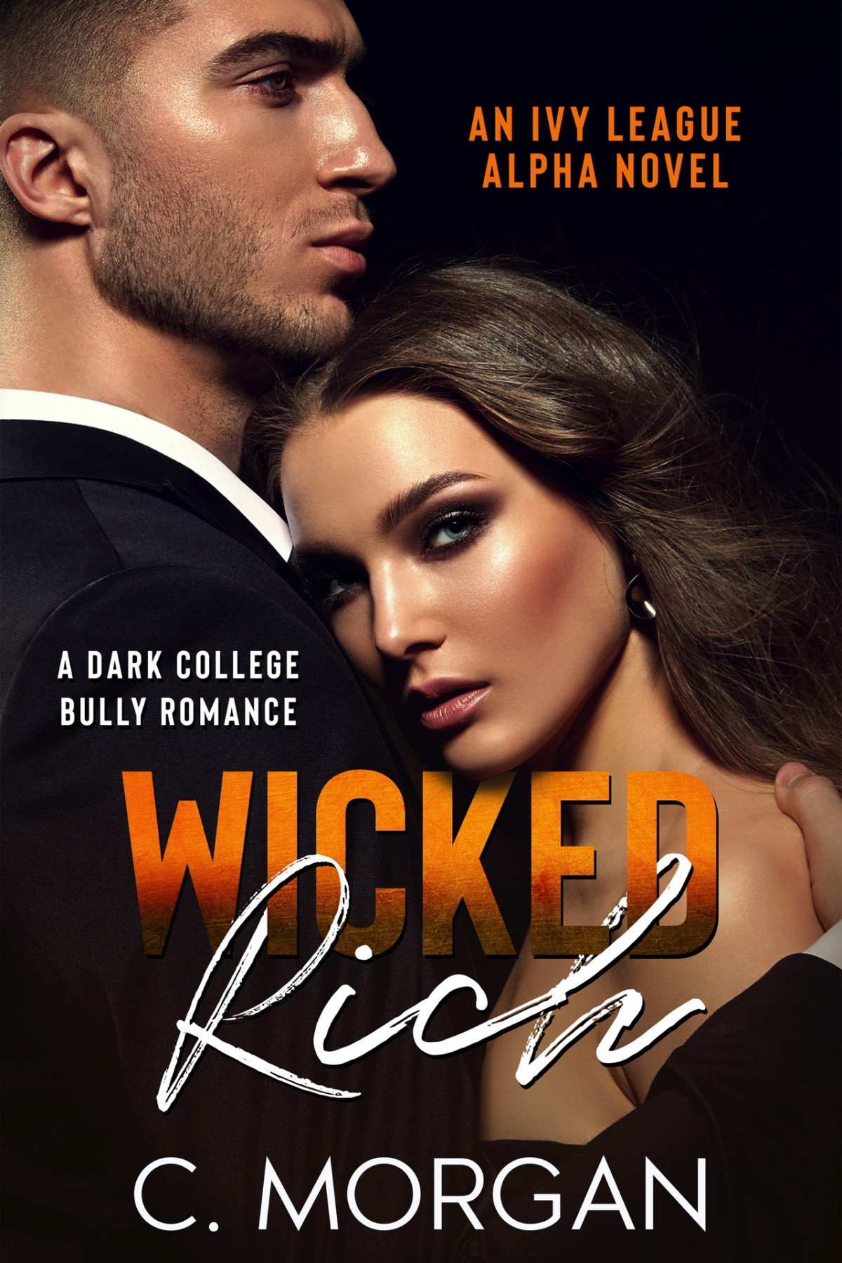 Wicked Rich A Dark College Bully Romance An Ivy League Alpha Novel Book 1 C Morgan