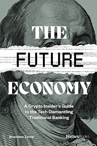 The Future Economy A Crypto Insiders Guide To The Tech Dismantling Traditional Banking Zemp