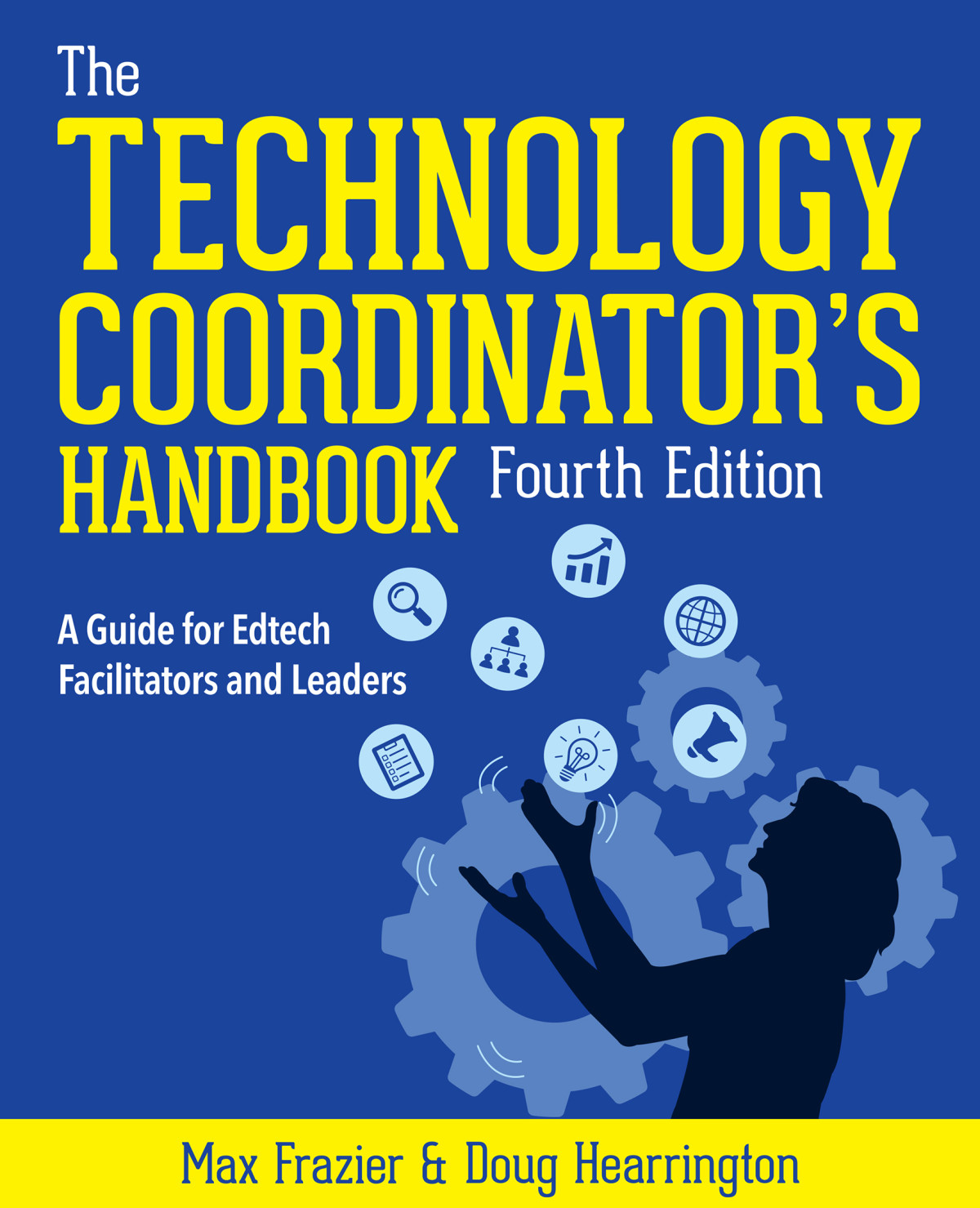 Technology Coordinators Handbook A Guide For Edtech Facilitators And Leaders 4th Edition 4th Max Frazier Doug Hearrington