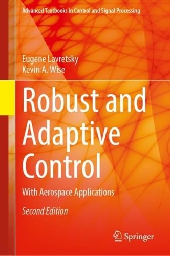 Robust And Adaptive Control With Aerospace Applications 2nd Ed 2024 2nd Ed 2023 Lavretsky