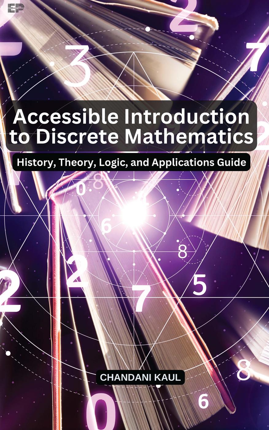 Accessible Introduction To Discrete Mathematics History Theory Logic And Applications Guide Chandani Kaul