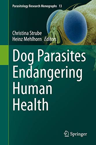Dog Parasites Endangering Human Health Parasitology Research Monographs 13 1st Edition Christina Strube