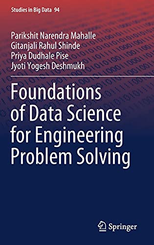 Foundations Of Data Science For Engineering Problem Solving Studies In Big Data 94 1st Ed 2022 Mahalle