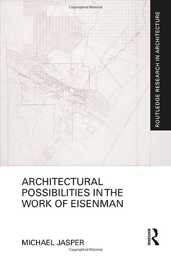 Architectural Possibilities In The Work Of Eisenman 1st Edition Michael Jasper