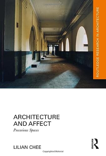 Architecture And Affect Precarious Spaces Routledge Research In Architecture 1st Edition Lilian Chee