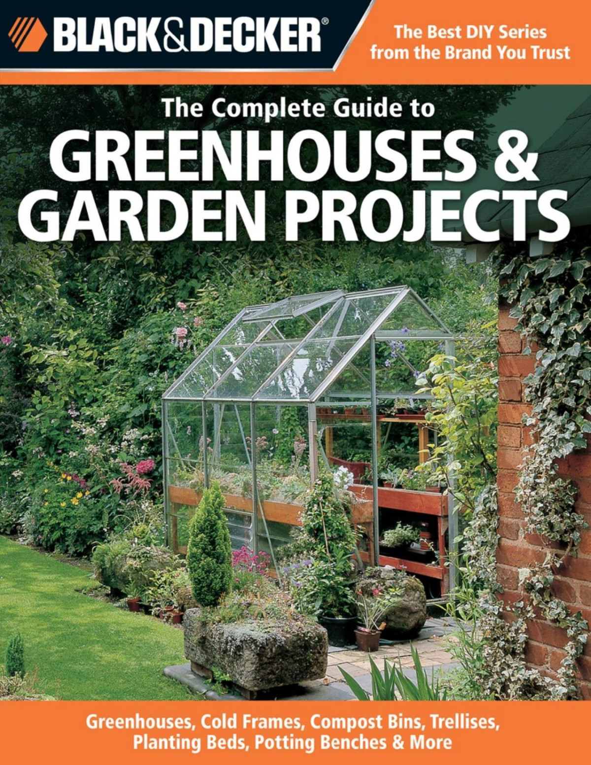 Black Decker The Complete Guide To Greenhouses Garden Projects Philip Schmidt