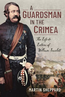 A Guardsman In The Crimea The Life And Letters Of William Scarlett Martin Sheppard