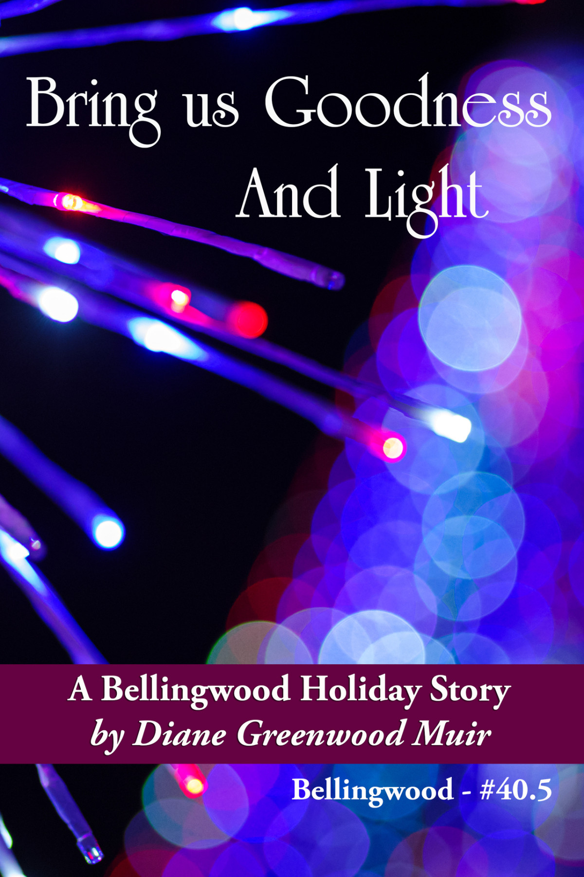 Bring Us Goodness And Light Bellingwood 405 Diane Greenwood Muir