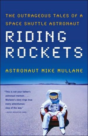 Riding Rockets The Outrageous Tales Of A Space Shuttle Astronaut Reprint Mullane