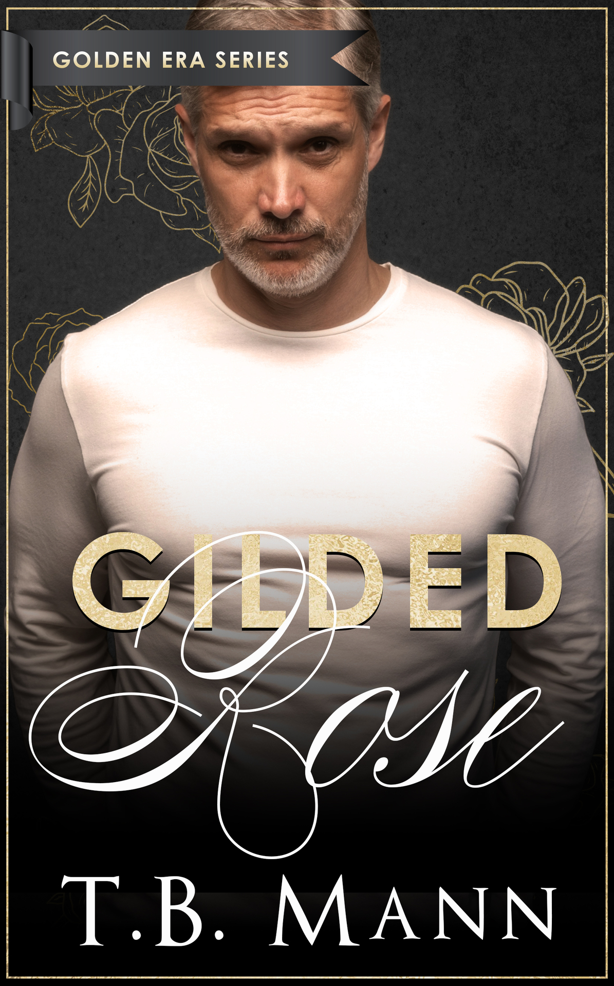 Gilded Rose A Later In Life Instalove Romance Golden Era Tb Mann