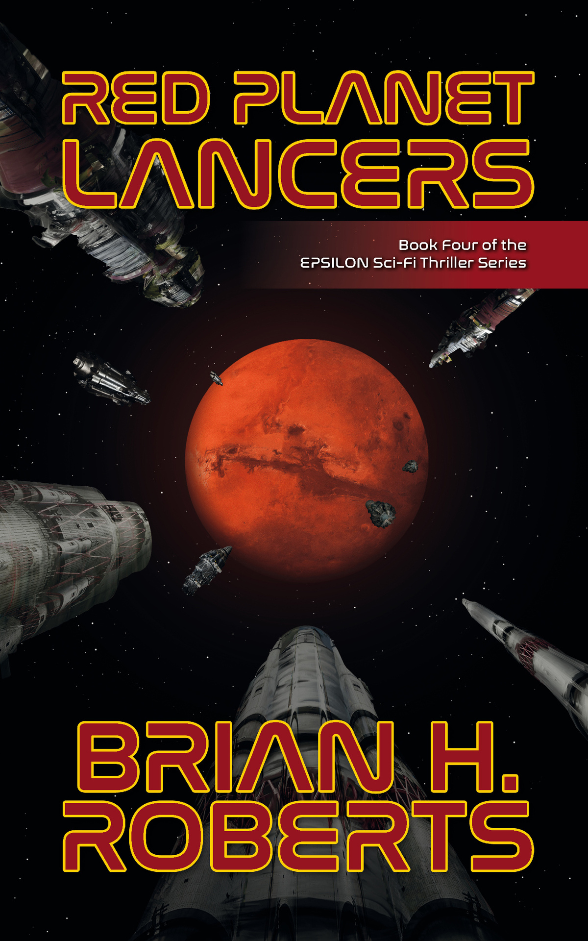 Red Planet Lancers Book Four Of The Epsilon Scifi Thriller Series Epsilon Scifi Thriller 4 Brian H Roberts