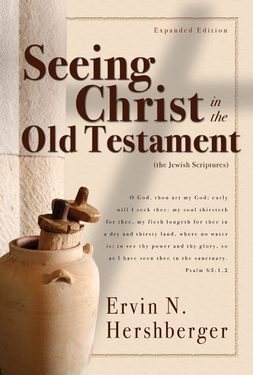 Seeing Christ In The Old Testament Ervin N Hershberger