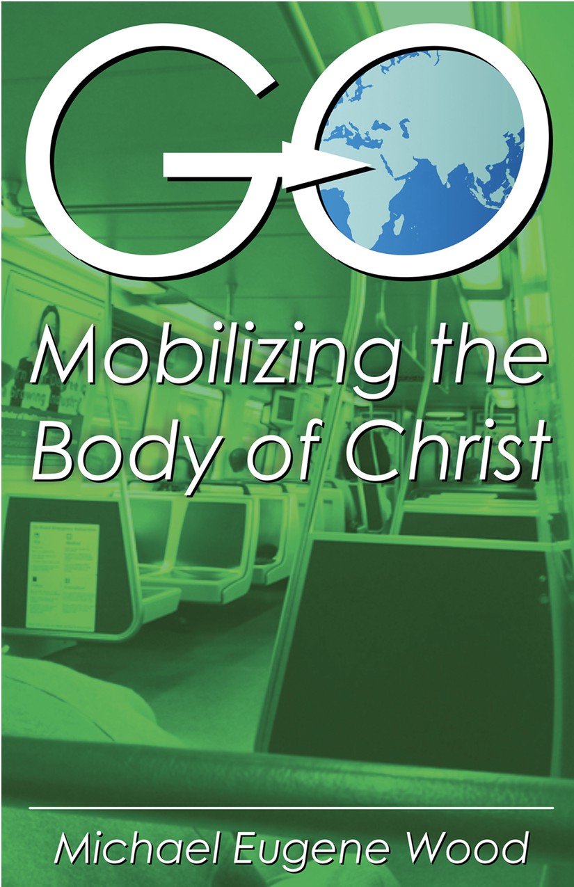 Gomobilizing The Body Of Christ Michael Eugene Wood