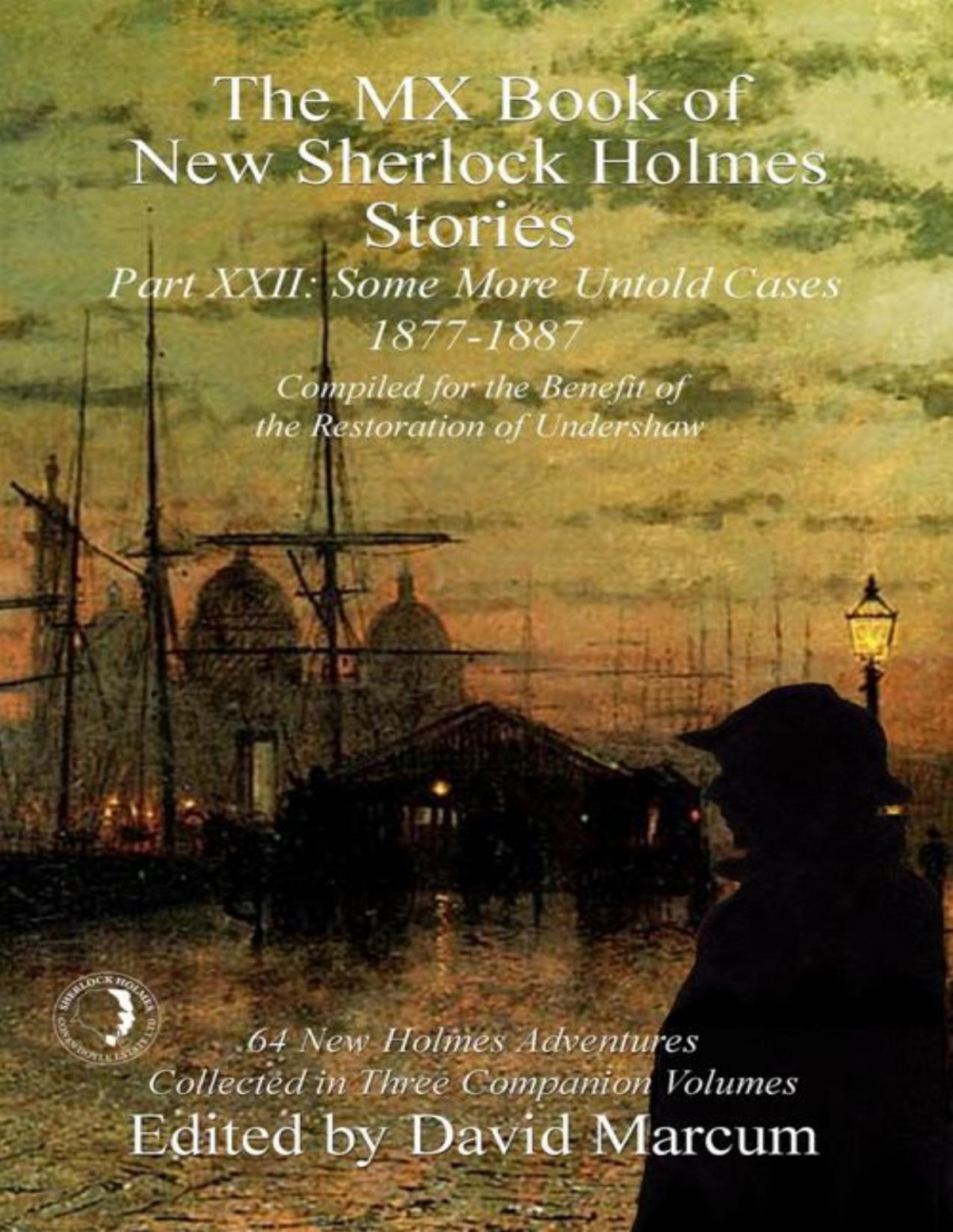 The Mx Book Of New Sherlock Holmes Stories 22 18771887 Some More Untold Cases David Marcum