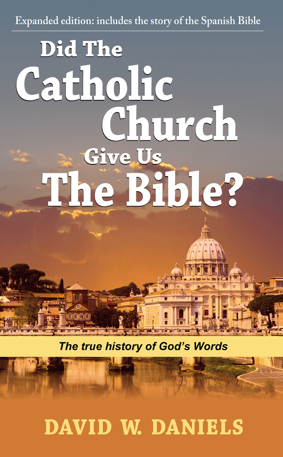 Did The Catholic Church Give Us The Bible David W Daniels