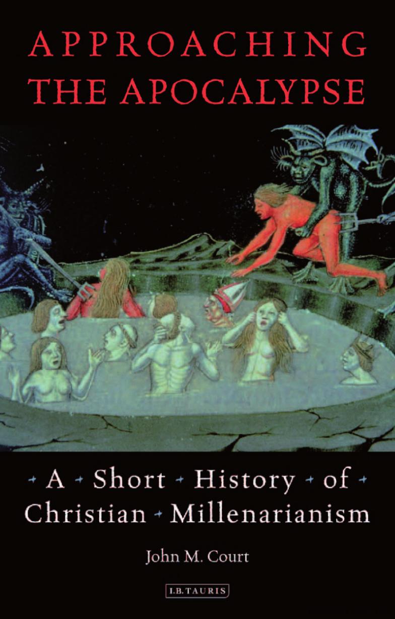 Approaching The Apocalypse A Short History Of Christian Millenarianism Court