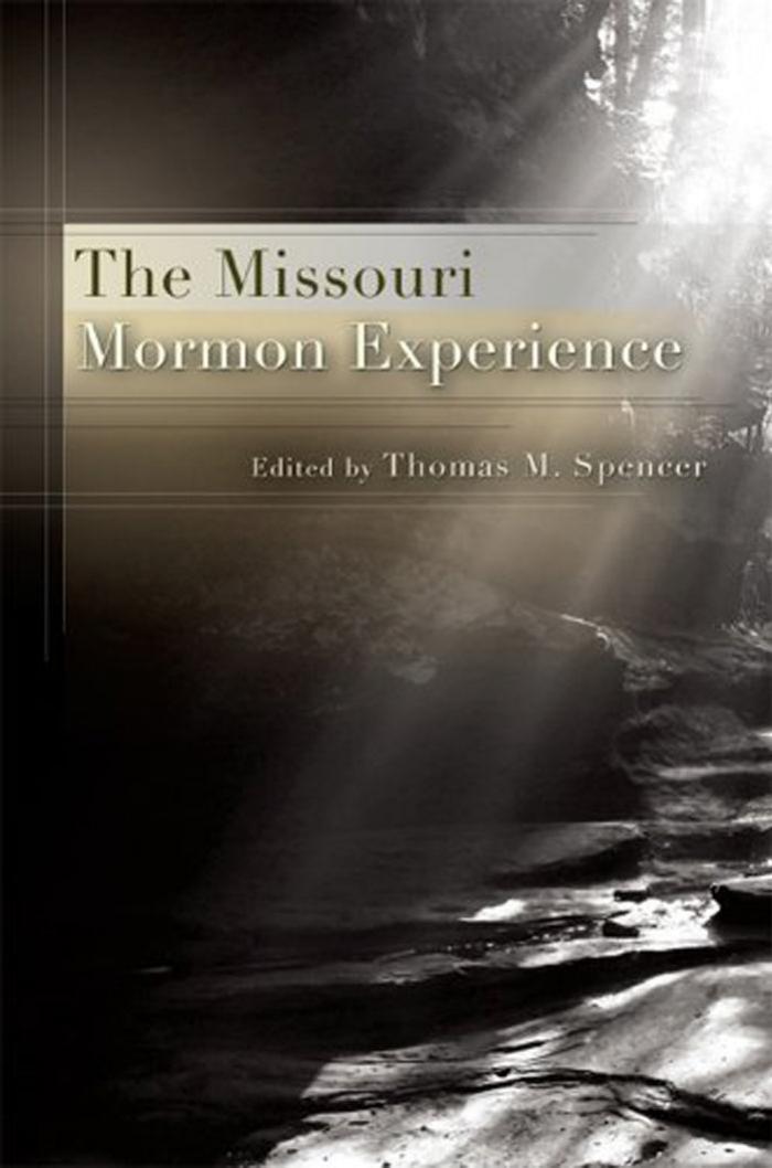 The Missouri Mormon Experience First Edition Thomas M Spencer
