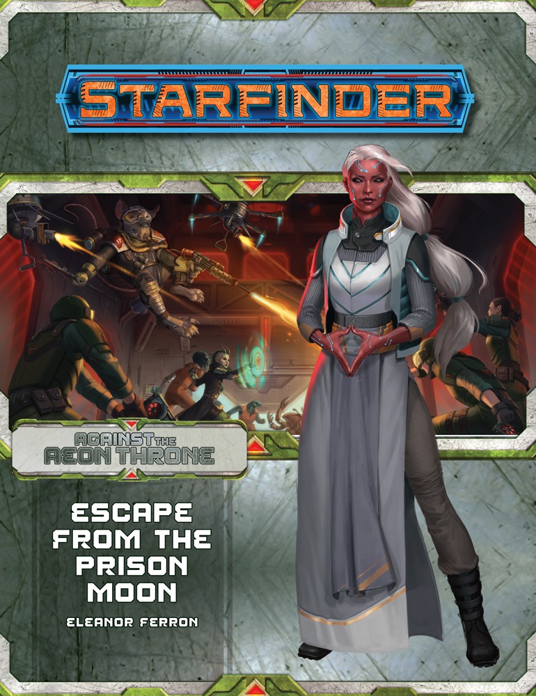 Starfinder Adventure Path 8 Escape From The Prison Moon Against The Aeon Throne 2 Of 3 1st Edition Eleanor Ferron