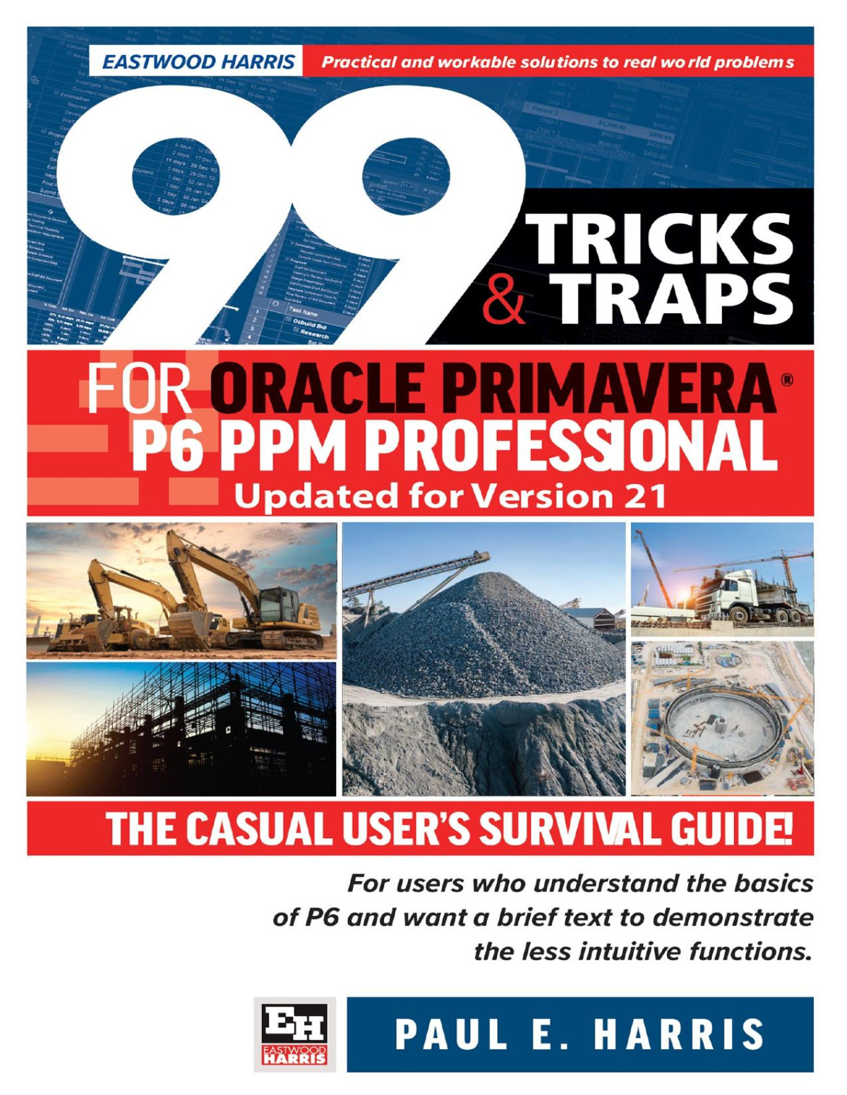 99 Tricks And Traps For Oracle Primavera P6 Ppm Professional Updated For Version 21 Paul E Harris