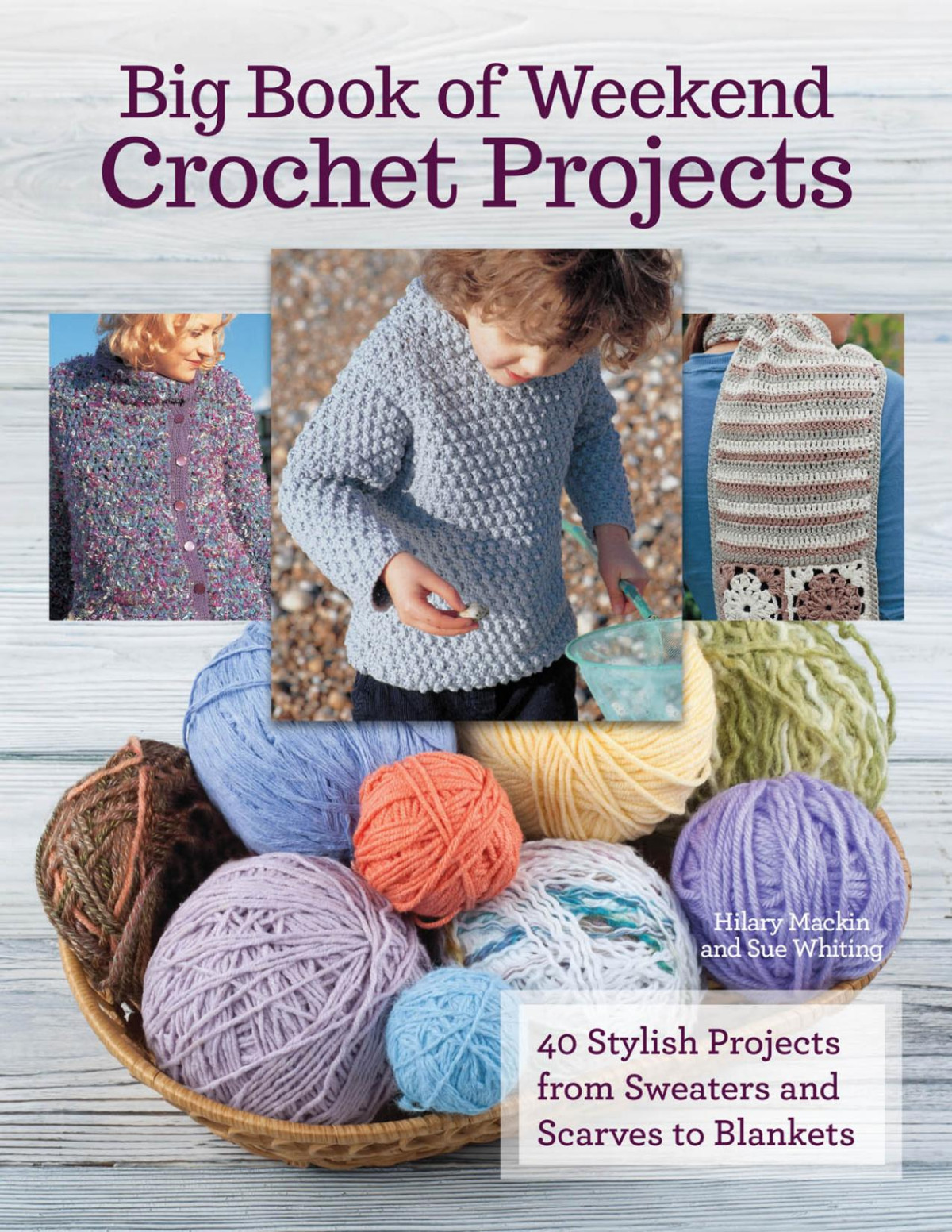 Big Book Of Weekend Crochet Projects 2nd Edition Mackin Hilary