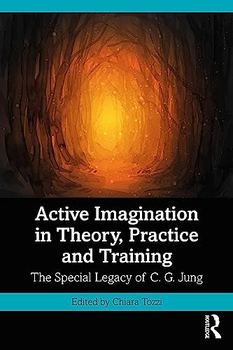 Active Imagination In Theory Practice And Training The Special Legacy Of C G Jung 1st Edition Tozzi