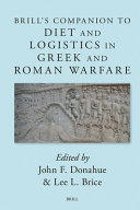 Brills Companion To Diet And Logistics In Greek And Roman Warfare John Donahue