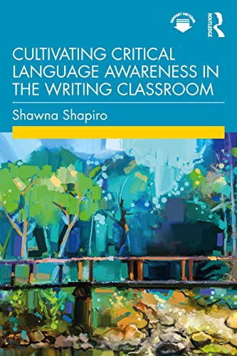 Cultivating Critical Language Awareness In The Writing Classroom 1st Edition Shapiro