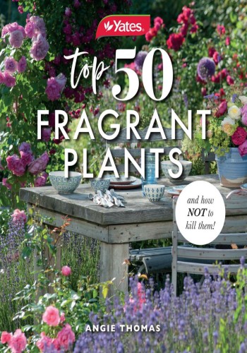 Yates Top 50 Fragrant Plants And How Not To Kill Them Angie Thomas Yates