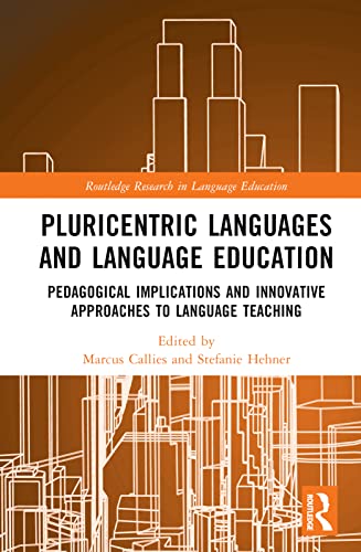 Pluricentric Languages And Language Education Pedagogical Implications And Innovative Approaches To Language Teaching 1st Edition Callies
