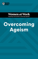 Overcoming Ageism Hbr Women At Work Series Harvard Business Review