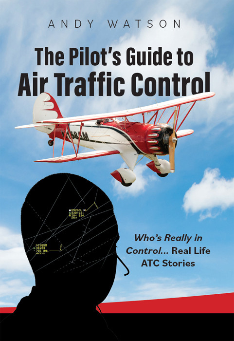 The Pilots Guide To Air Traffic Control Whos Really In Control Real Life Atc Stories Watson