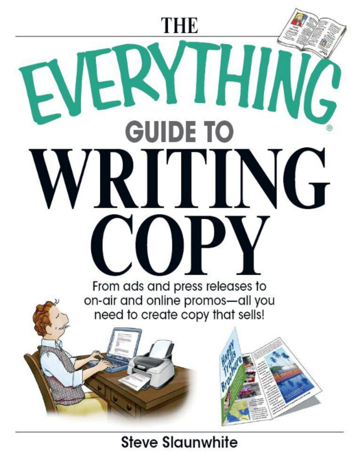 The Everything Guide To Writing Copy 1st Steve Slaunwhite