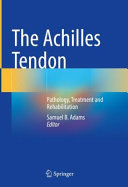 The Achilles Tendon Pathology Treatment And Rehabilitation 1st Edition Samuel B Adams