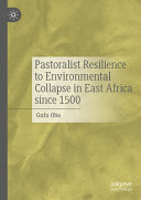Pastoralist Resilience To Environmental Collapse In East Africa Since 1500 Gufu Oba