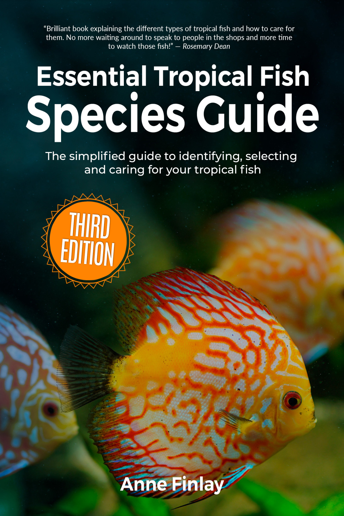 Essential Tropical Fish Species Guide The Simplified Guide To Identifying Selecting And Caring For Your Tropical Fish Anne Finlay