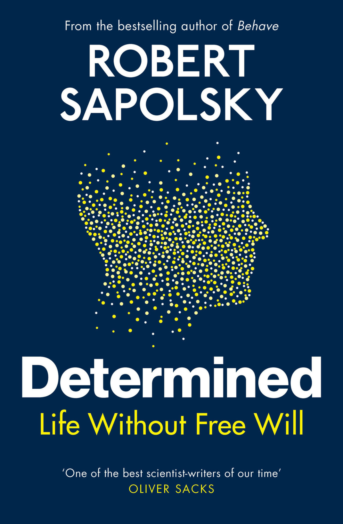 Determined Life Without Free Will Robert M Sapolsky