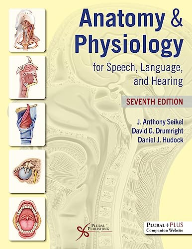 Anatomy Physiology For Speech Language And Hearing 7th Edition Seventh Edition J Anthony Seikel
