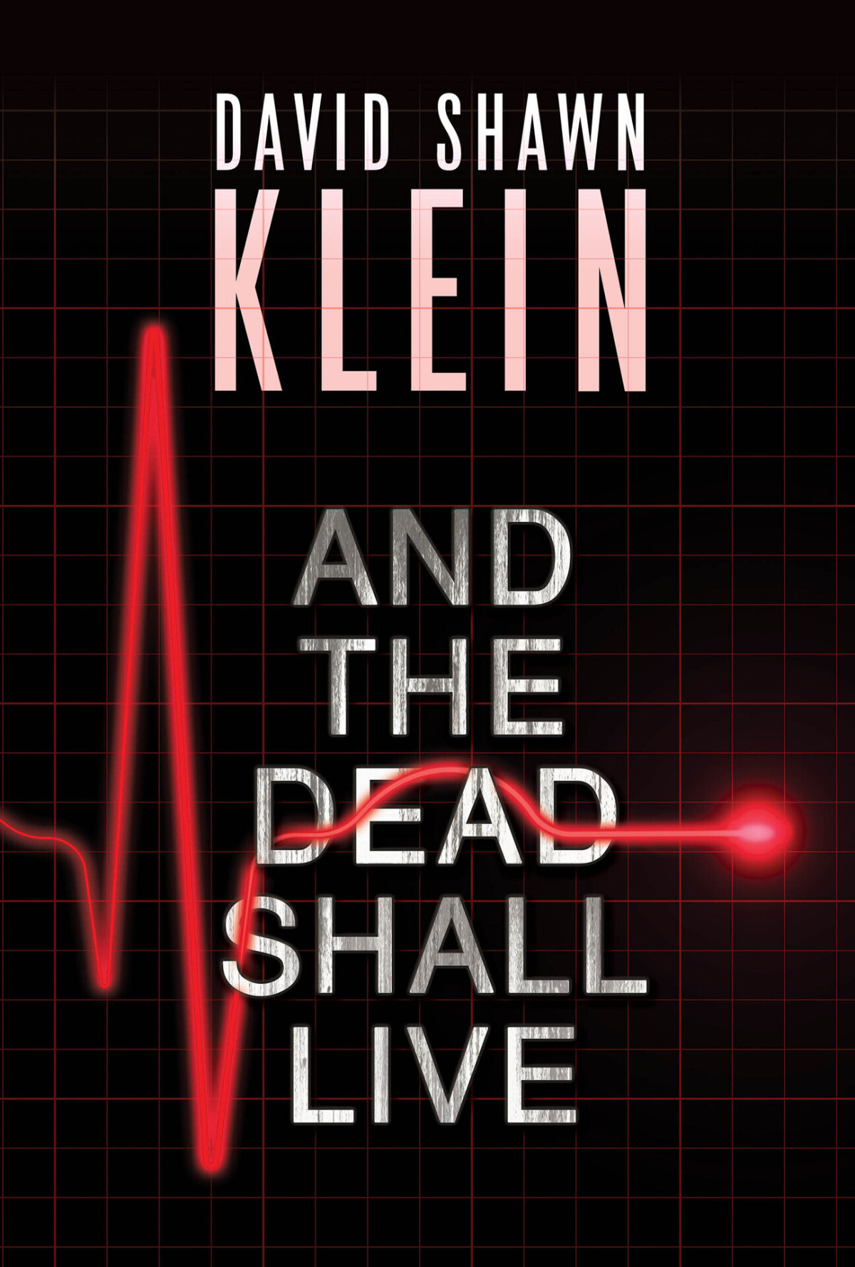 And The Dead Shall Live David Shawn Klein
