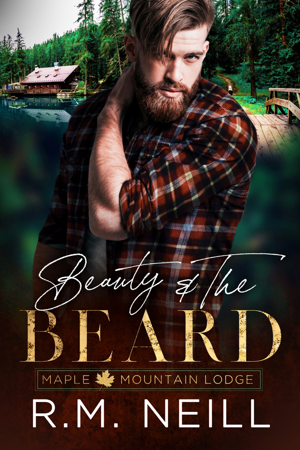 Beauty And The Beard Mm Second Chance Opposites Attract Romance Maple Mountain Lodge Book 1 Rm Neill