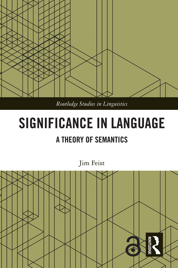 Significance In Language A Theory Of Semantics 1st Edition Jim Feist