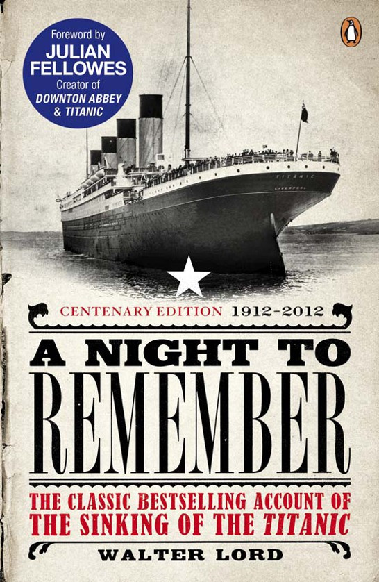 A Night To Remember The Classic Bestselling Account Of The Sinking Of The Titanic 1st Edition Walter Lord