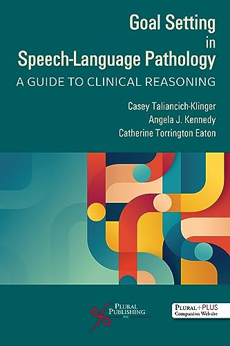 Goal Setting In Speechlanguage Pathology A Guide To Clinical Reasoning 1st Edition Casey Taliancichklinger
