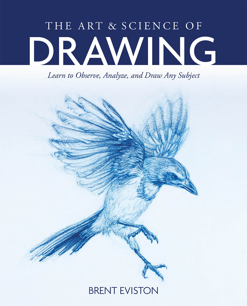 The Art And Science Of Drawing Brent Eviston