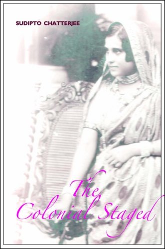 The Colonial Staged Theatre In Colonial Calcutta Enactments Chatterjee