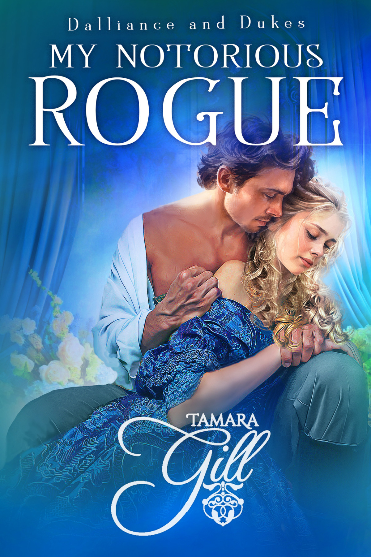 My Notorious Rogue Dalliance And Dukes Book 2 Tamara Gill