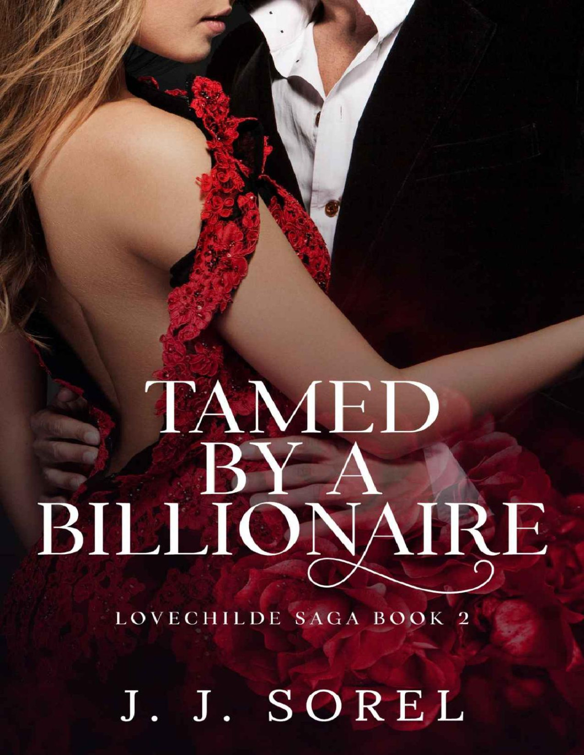 Tamed By A Billionaire Lovechilde Saga Book 2 Sorel J J