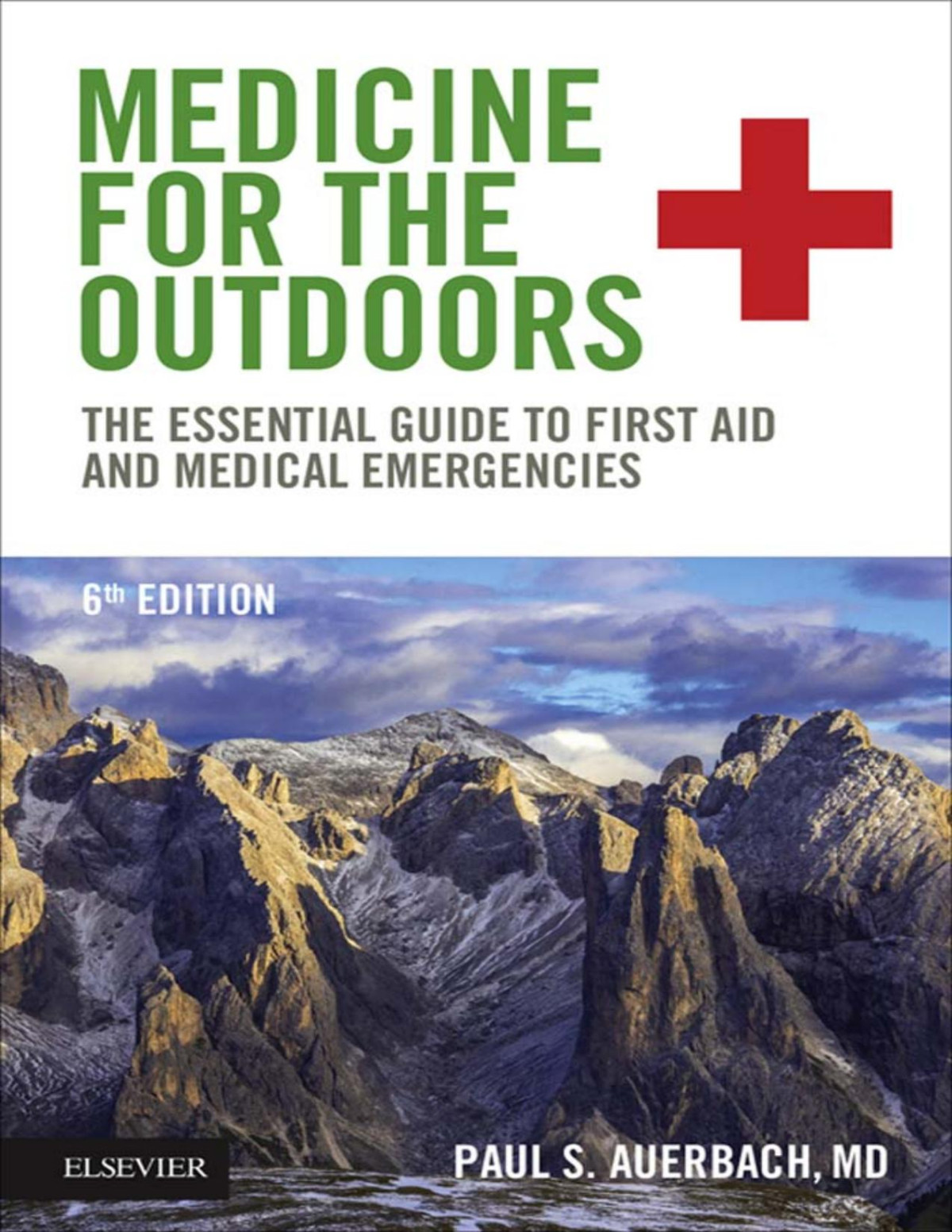 Medicine For The Outdoors The Essential Guide To First Aid And Medical Emergencies 6th Edition Auerbach Md Ms Facep Mfawm Faaem